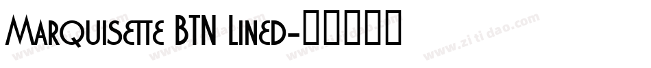 Marquisette BTN Lined字体转换